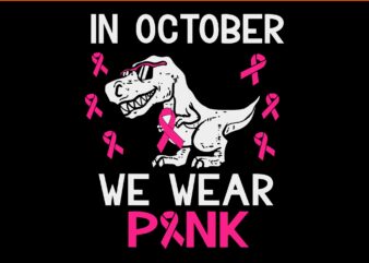 n October We Wear Pink Dinosaur SVG