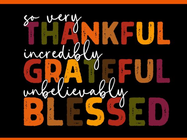 So very thankful grateful blessed thanksgiving svg t shirt template vector