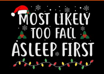 Most Likely Too Fall Asleep First Christmas SVG