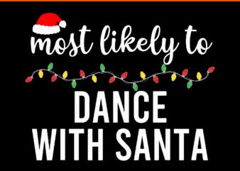 Most Likely To Dance With Santa SVG