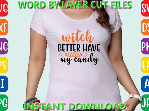 Witch better have my candy, halloween, halloween vector, sarcastic svg, dxf eps png, silhouette, cricut, cameo, digital, funny mom svg, witc