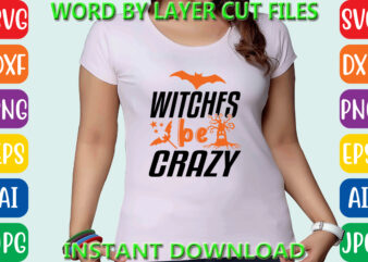 Witches be crazy, Halloween, Halloween Vector, Sarcastic Svg, Dxf Eps Png, Silhouette, Cricut, Cameo, Digital, Funny Mom Svg, Witch Svg