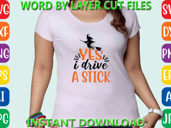 Yes i drive a stick, halloween, halloween vector, sarcastic svg, dxf eps png, silhouette, cricut, cameo, digital, funny mom svg, witch svg