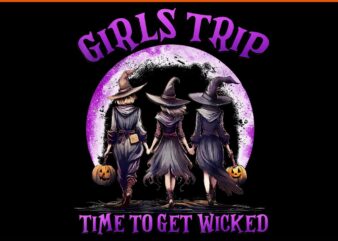 Girls Trip Time To Get Wicked Halloween Salem Witch PNG t shirt design template