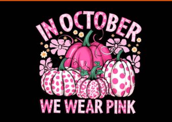 In October We Wear Pink Ghost Pumpkin PNG t shirt design for sale