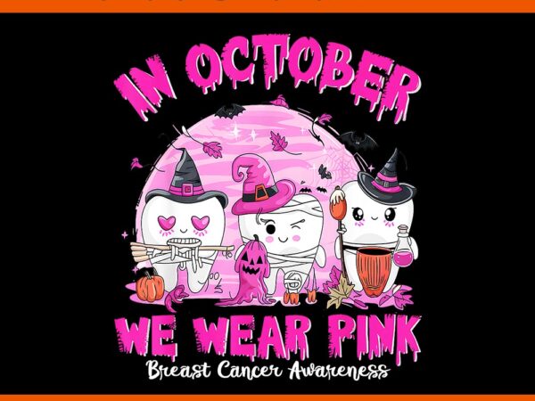 In october we wear pink breast cancer dentist dental png t shirt design for sale