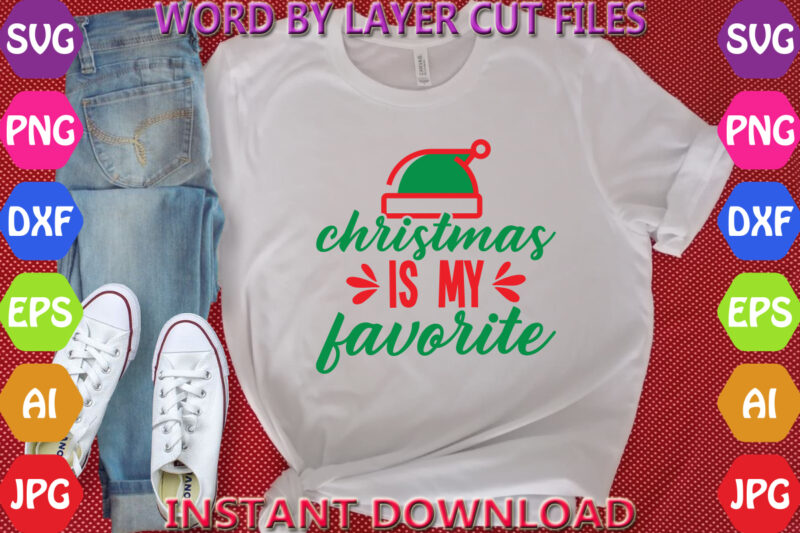 Christmas is My Favorite, Christmas svg, Winter svg, Santa SVG, Holiday, Merry Christmas, Christmas Bundle, Funny Christmas Shirt, Cut File