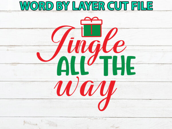 Jingle all the way, christmas svg, winter svg, santa svg, holiday, merry christmas, christmas bundle, funny christmas shirt, cut file cricut vector clipart