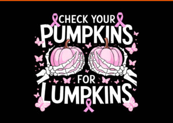 Check Your Pumpkins Breast Cancer For Lumpkins Skeleton Hand PNG t shirt vector file