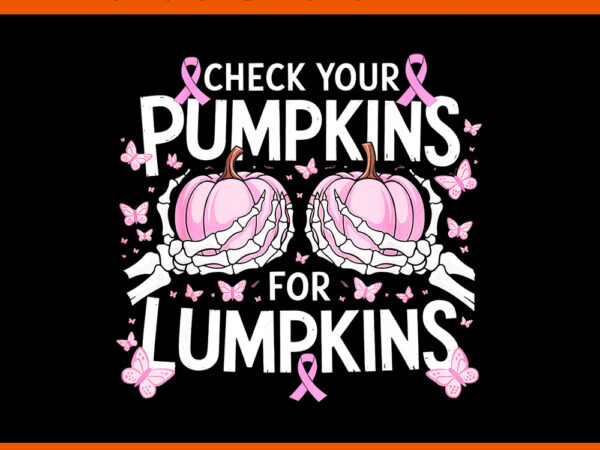 Check your pumpkins breast cancer for lumpkins skeleton hand png t shirt vector file