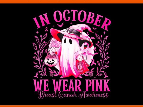 In october we wear pink ghost breast cancer awareness png t shirt design for sale