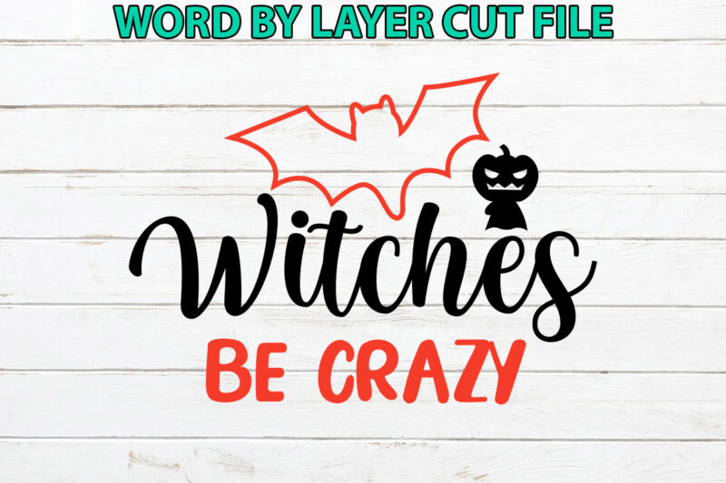 Witches be crazy, Halloween Svg, Halloween Vector, Sarcastic Svg, Dxf Eps Png, Silhouette, Cricut, Cameo, Digital, Funny Mom Svg, Witch Svg