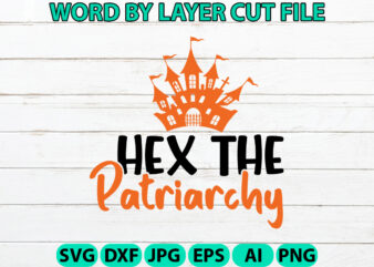 Hex the Patriarchy, Halloween Svg, Halloween Vector, Sarcastic Svg, Dxf Eps Png, Silhouette, Cricut, Cameo, Digital, Funny Mom Svg, Witch