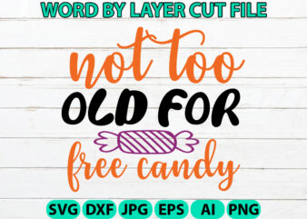 Not Too Old for Free Candy, Halloween Svg, Halloween Vector, Sarcastic Svg, Dxf Eps Png, Silhouette, Cricut, Cameo, Digital, Funny Mom Svg