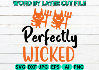 Perfectly Wicked, Halloween Svg, Halloween Vector, Sarcastic Svg, Dxf Eps Png, Silhouette, Cricut, Cameo, Digital, Funny Mom Svg, Witch Svg