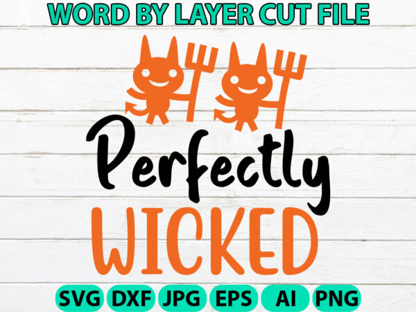 Perfectly wicked, halloween svg, halloween vector, sarcastic svg, dxf eps png, silhouette, cricut, cameo, digital, funny mom svg, witch svg