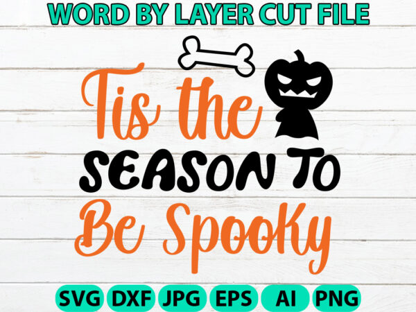 Tis the season to be spooky, halloween svg, halloween vector, sarcastic svg, dxf eps png, silhouette, cricut, cameo, digital, funny mom svg