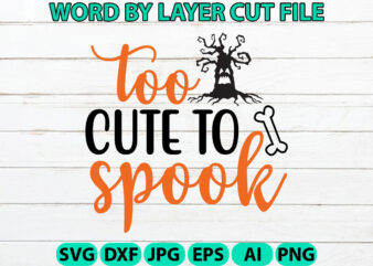 Too Cute to Spook, Halloween Svg, Halloween Vector, Sarcastic Svg, Dxf Eps Png, Silhouette, Cricut, Cameo, Digital, Funny Mom Svg, Witch Svg