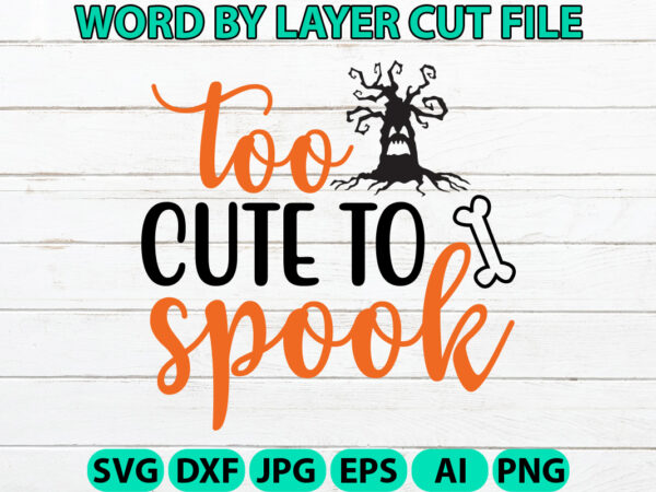 Too cute to spook, halloween svg, halloween vector, sarcastic svg, dxf eps png, silhouette, cricut, cameo, digital, funny mom svg, witch svg