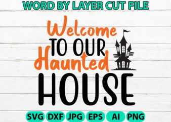 Welcome to Our Haunted House, Halloween Svg, Halloween Vector, Sarcastic Svg, Dxf Eps Png, Silhouette, Cricut, Cameo, Digital, Funny Mom Svg