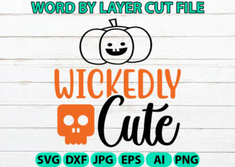 Wickedly Cute, Halloween Svg, Halloween Vector, Sarcastic Svg, Dxf Eps Png, Silhouette, Cricut, Cameo, Digital, Funny Mom Svg, Witch Svg