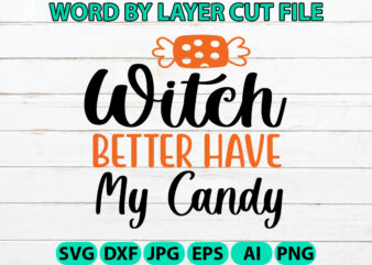 Witch Better Have My Candy, Halloween Svg, Halloween Vector, Sarcastic Svg, Dxf Eps Png, Silhouette, Cricut, Cameo, Digital, Funny Mom Svg