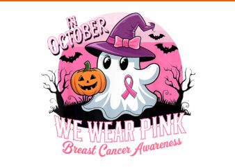 In October We Wear Pink Ghost Breast Cancer Awareness PNG t shirt design for sale