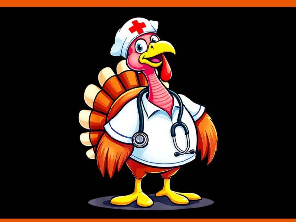 Turkey nurse cartoon thanksgiving png t shirt designs for sale