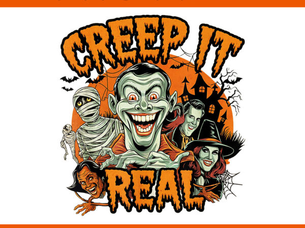 Creep it real halloween png t shirt vector file