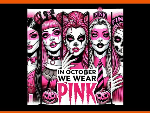 Horror girl in october we wear pink breast cancer halloween png graphic t shirt