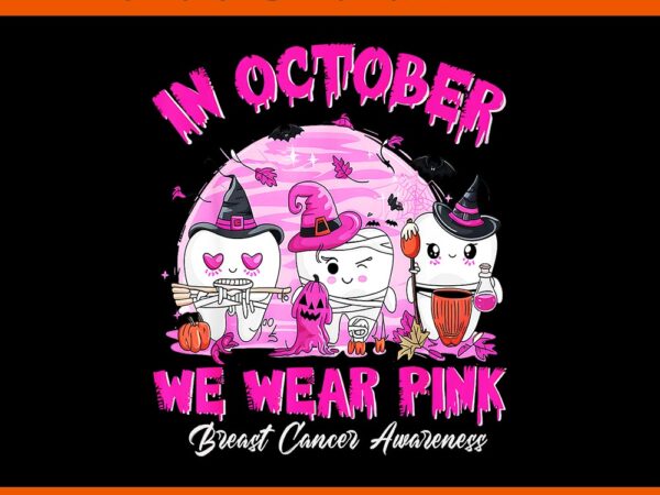 In october we wear pink breast cancer dentist dental png t shirt design for sale