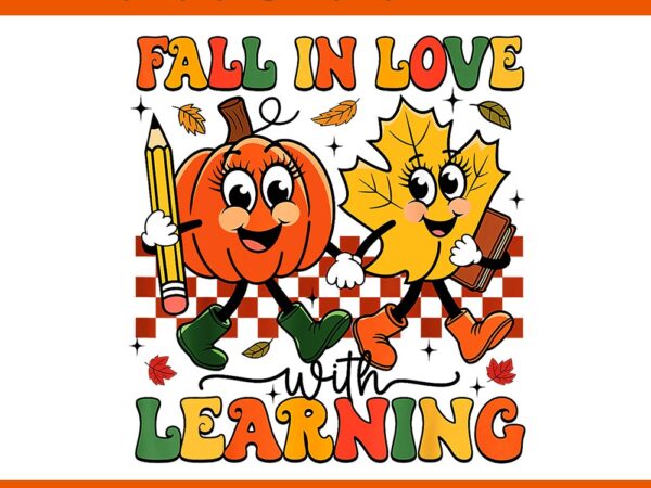 Fall in love with learning thanksgiving teacher student png t shirt graphic design