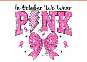 In October We Wear Pink Coquette Bow Breast Cancer PNG t shirt design for sale