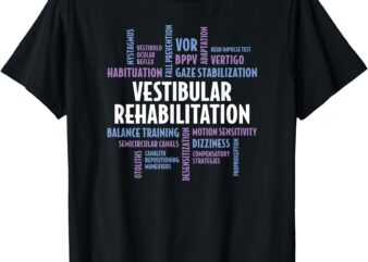 Vestibular Rehabilitation – Audiologist PT OT Therapy T-Shirt