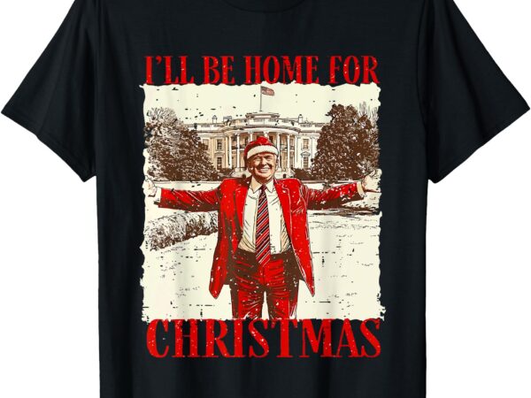 Vintage funny humorous trump i’ll be home for christmas 2024 t-shirt