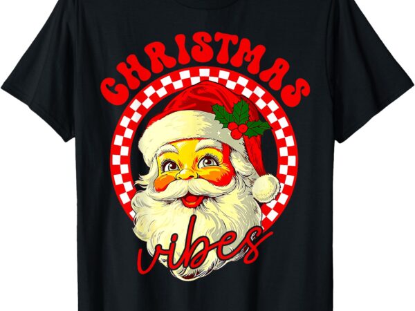 Vintage groovy santa claus christmas vibes t-shirt