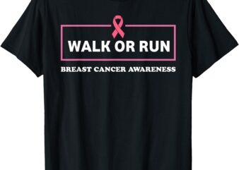 Walk or Fun for Breast Cancer Awareness Support Pink Ribbon T-Shirt