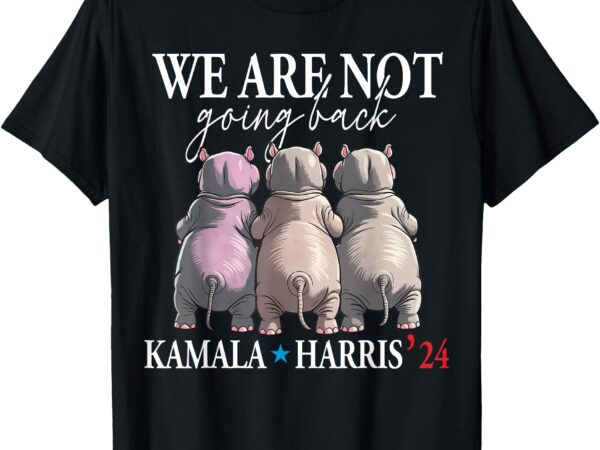 We are not going back kamala harris 2024 moo deng cute hippo t-shirt