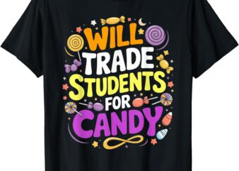 Will Trade Students For Candy Teacher Cute Halloween Costume T-Shirt