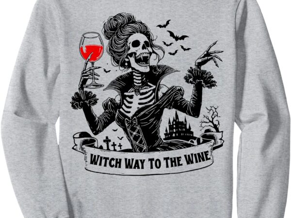 Witch way to the wine halloween skeleton and wine glass sweatshirt