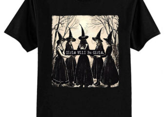 Witchy Vibes Girls Will Be Girls T-Shirt