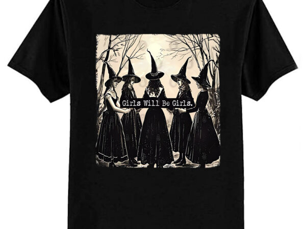 Witchy vibes girls will be girls t-shirt