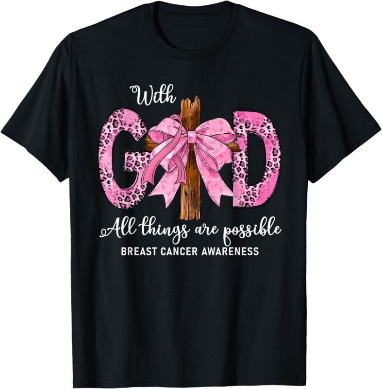 With God All Things Are Possible Breast Cancer Awareness T-Shirt