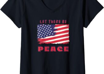 Womens Let There Be Peace American Flag- US Patriots & 4th of July V-Neck T-Shirt