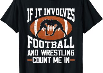 Wrestler Footballer Men Women Funny Football Wrestling Fans T-Shirt