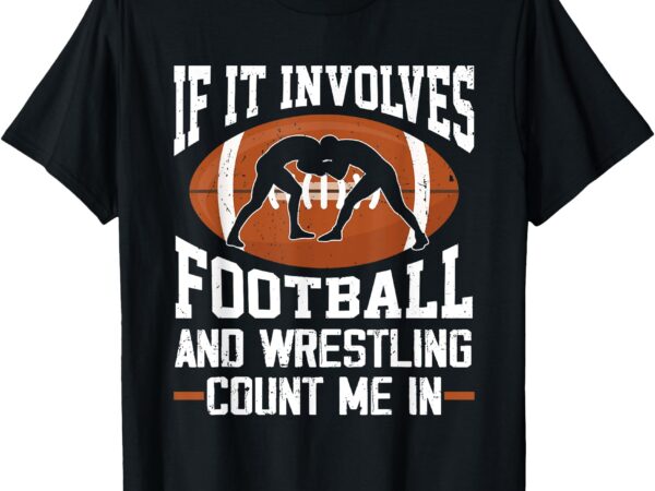 Wrestler footballer men women funny football wrestling fans t-shirt