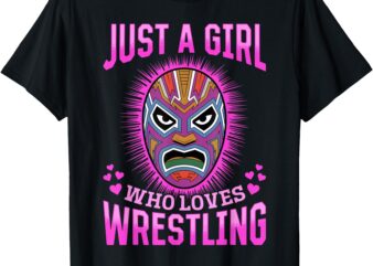 Wrestling Wrestler Just A Girl Who Loves Wrestling T-Shirt