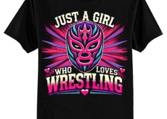 Wrestling Wrestler Just A Girl Who Loves Wrestling T-Shirt ltsp