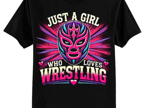 Wrestling wrestler just a girl who loves wrestling t-shirt ltsp