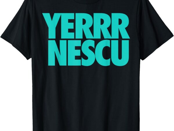 Yerrrnescu yerrrrnescu ionescu shirt for men women t-shirt